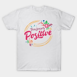 toujours positive T-Shirt